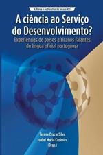A Ciencia ao Servico do Desenvolvimento?: Experiencias de Paises Africanos Falantes de Lingua Oficial Portugues