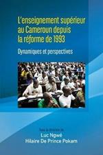 L'enseignement superieur au Cameroun depuis la reforme de 1993: Dynamiques et perspectives