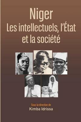Niger: Les intellectuels, l'Etat et la societe - Kimba Idrissa - cover