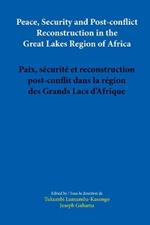 Peace, Security and Post-conflict Reconstruction in the Great Lakes Region of Africa