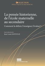 La pensée historienne, de l’école maternelle au secondaire. Comment la définir, l’enseigner, l’évaluer ?