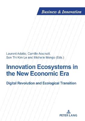 Innovation Ecosystems in the New Economic Era: Digital Revolution and Ecological Transition - cover