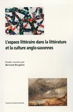 L’Espace littéraire dans la littérature et la culture anglo-saxonnes