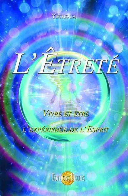 L'Etreté - Vivre et être l'expérience de l'Esprit