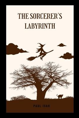 The Sorcerer's Labyrinth - Paul Isah - cover