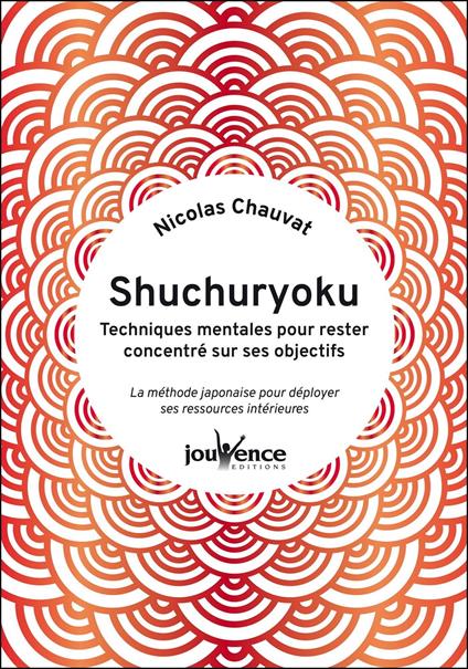 Shuchuryoku : techniques mentales pour rester concentré sur ses objectifs