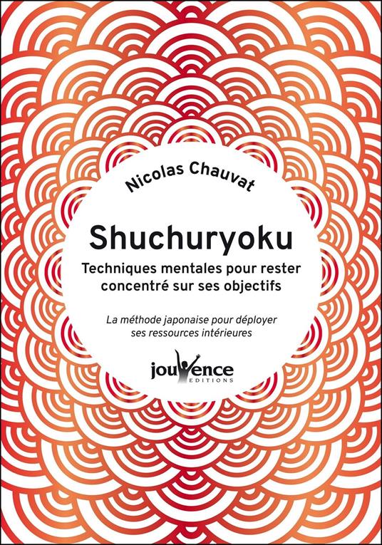 Shuchuryoku : techniques mentales pour rester concentré sur ses objectifs