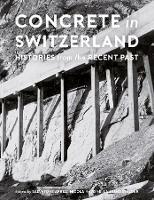 Concrete in Switzerland - Histories from the Recent Past - Salvatore Aprea,Nicola Navone,Laurent Stalder - cover