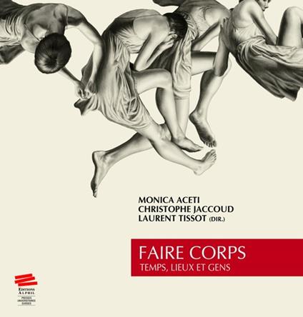 Faire corps - Monica Aceti,Christophe Jaccoud,Laurent Tissot - ebook