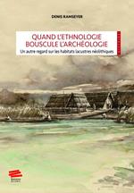 Quand l'ethnologie bouscule l’archéologie
