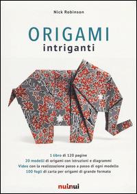Origami intriganti. Ediz. illustrata - Nick Robinson - copertina