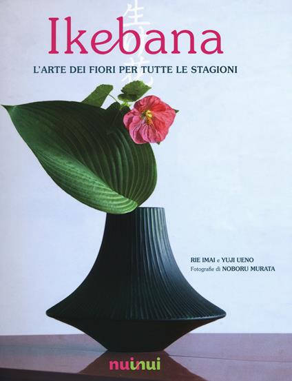 Ikebana. L'arte dei fiori per tutte le stagioni - Rie Imai,Yuji Ueno - copertina