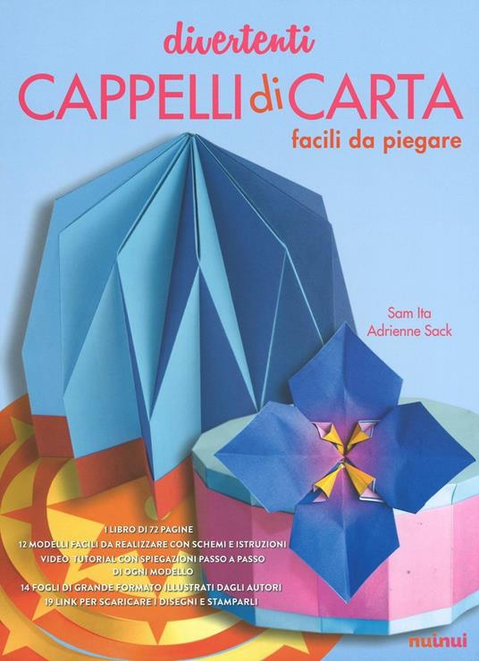 Divertenti cappelli di carta facili da piegare. Ediz. illustrata - Sam Ita,Adrienne Sack - copertina