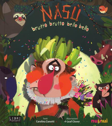 Nasù. Brutto brutto bello bello. Libro sonoro e pop-up - Carolina Zanotti - copertina