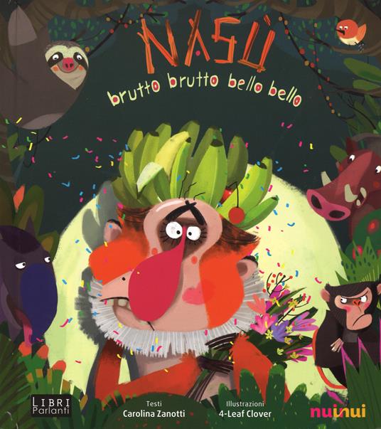 Nasù. Brutto brutto bello bello. Libro sonoro e pop-up - Carolina Zanotti - copertina