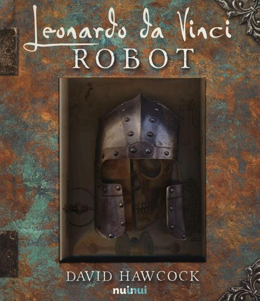 Leonardo da Vinci. Robot. Libro pop-up. Ediz. illustrata - David Hawcock - copertina