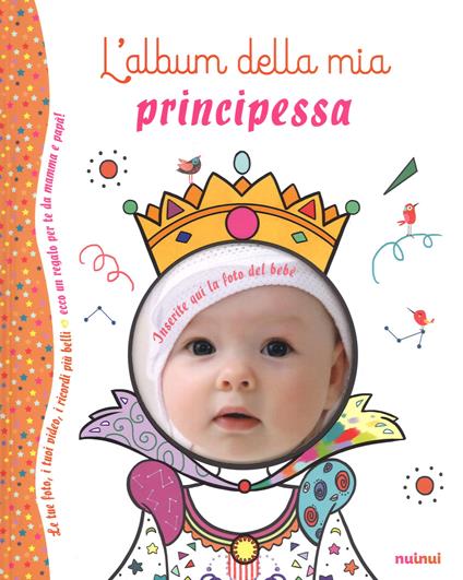 L' album della mia principessa. Ediz. a colori - Alberto Bertolazzi,Sara Gianassi - copertina