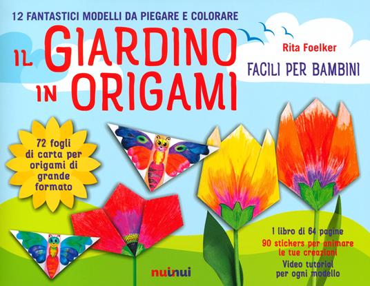 Il giardino in origami. Facili e per bambini. Ediz. a colori. Con carta da origami - Rita Foelker - copertina
