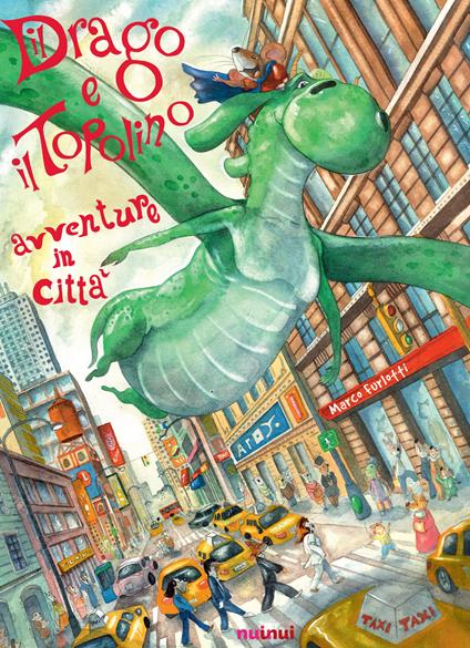 Il drago e il topolino. Avventure in città. Ediz. a colori - Marco Furlotti - copertina