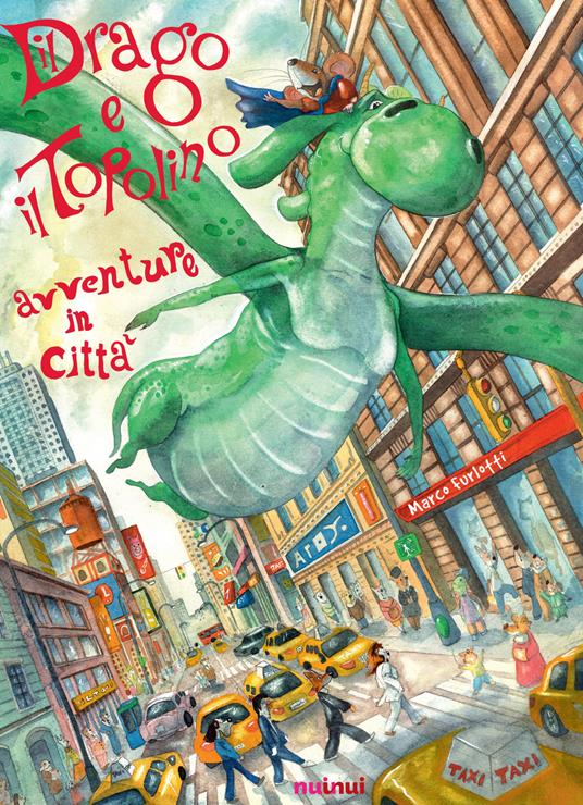 Il drago e il topolino. Avventure in città. Ediz. a colori - Marco Furlotti - copertina