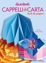 Divertenti cappelli di carta facili da piegare. Ediz. a colori. Con gadget