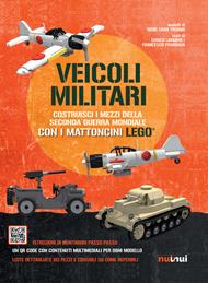 Veicoli militari. Costruisci i mezzi della seconda guerra mondiale con i mattoncini Lego®. Ediz. a colori