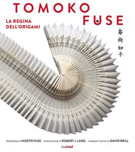 Tomoko Fuse. La regina degli origami. Ediz. a colori