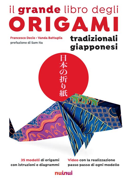 Il grande libro degli origami tradizionali giapponesi - Francesco Decio,Vanda Battaglia - copertina