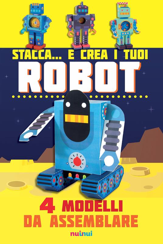 Stacca... e crea i tuoi robot. 4 modelli da assemblare. Ediz. a colori - David Hawcock - copertina