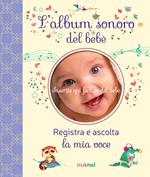 L'album sonoro del bebè. Ediz. a colori