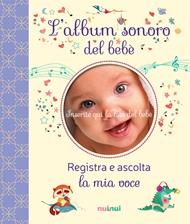 L'album sonoro del bebè. Ediz. a colori