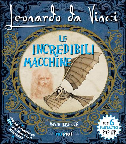 Leonardo da Vinci. Le incredibili macchine. Libro pop-up. Ediz. speciale - David Hawcock - copertina