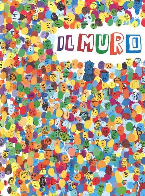 Il muro. Ediz. a colori - Giancarlo Macrì,Carolina Zanotti - copertina