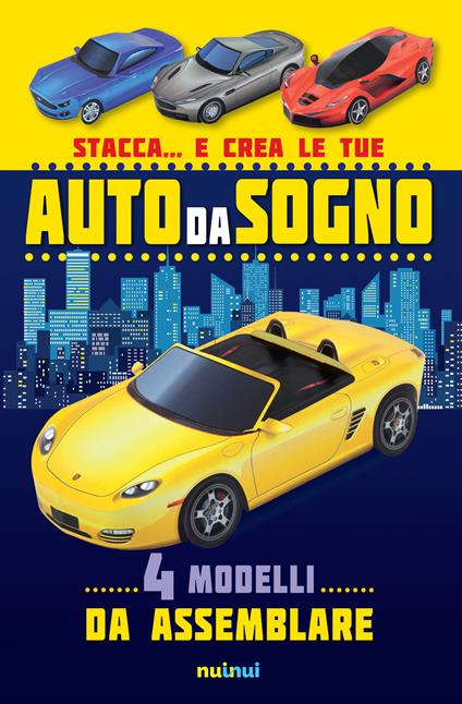 Stacca... e crea le tue auto da sogno. Ediz. a colori - David Hawcock,Katherine Sully - copertina