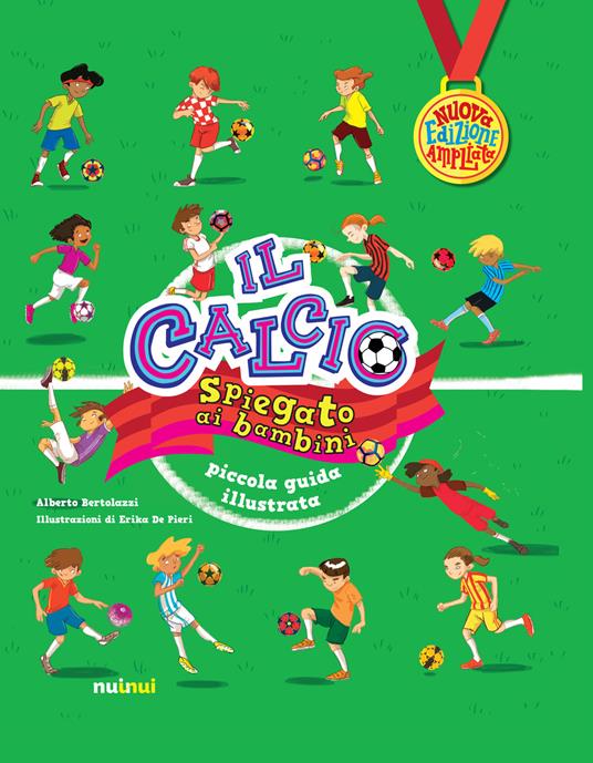 Il calcio spiegato ai bambini. Piccola guida illustrata. Nuova ediz. - Alberto Bertolazzi - copertina
