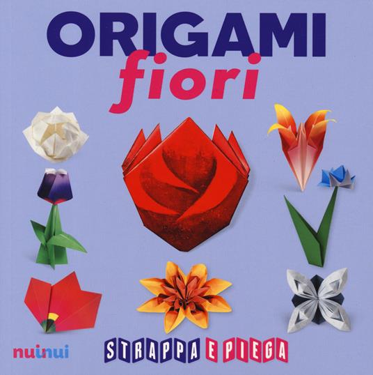 Origami fiori. Strappa e piega. Con Contenuto digitale per accesso online - Rita Foelker,Pasquale D'Auria,Vanda Battaglia - copertina
