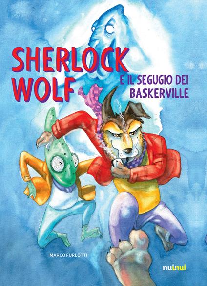 Sherlock Wolf e il segugio dei Baskerville. Ediz. a colori - Marco Furlotti - copertina