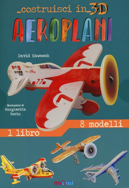 Aeroplani. Costruisci in 3D. Ediz. a colori. Con gadget - David Hawcock - copertina