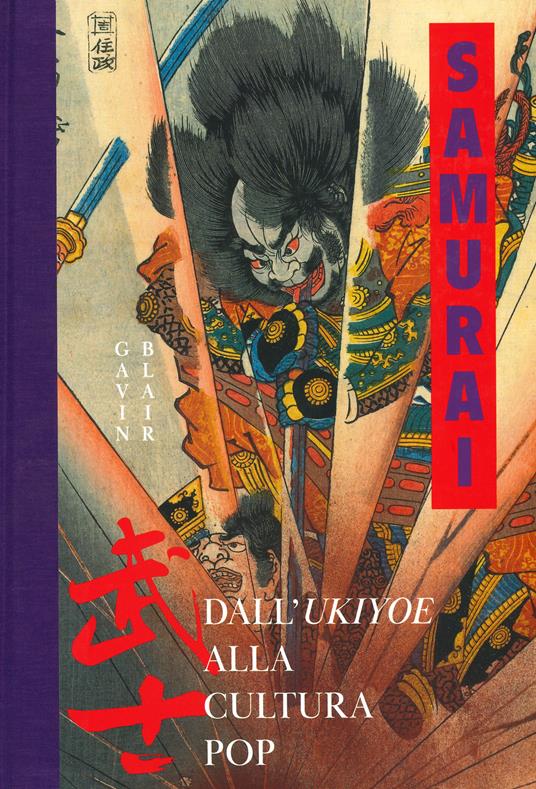 Samurai. Dall'Ukiyoe alla cultura pop. Ediz. a colori - Gavin Blair - copertina