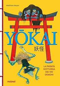 Libro Yokai. La parata notturna dei 100 demoni Matthew Meyer