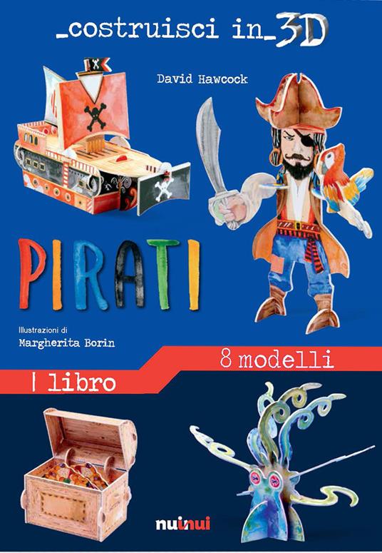 Pirati. Costruisci in 3D. Ediz. a colori. Con gadget - David Hawcock - copertina