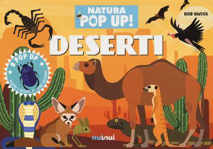 Deserti. Natura pop-up! Ediz. a colori