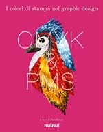 CMYK & PMS. I colori di stampa nel graphic design. Ediz. a colori
