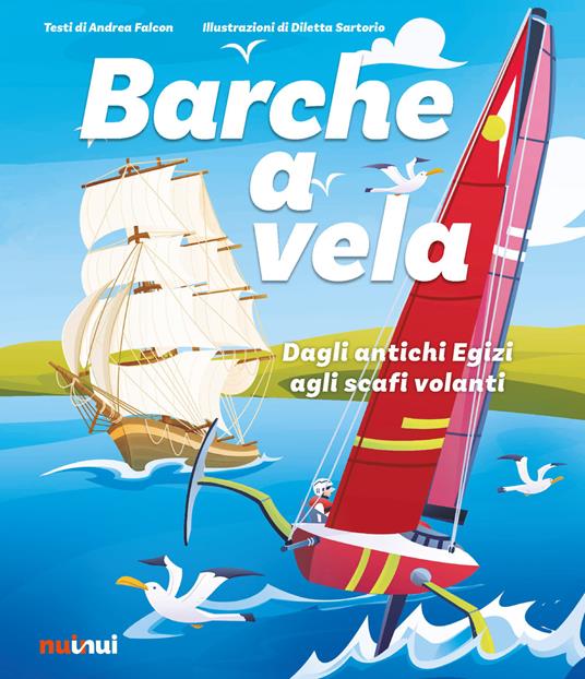 Barche a vela. Dagli antichi egizi agli scafi volanti. Ediz. a colori - Andrea Falcon - copertina