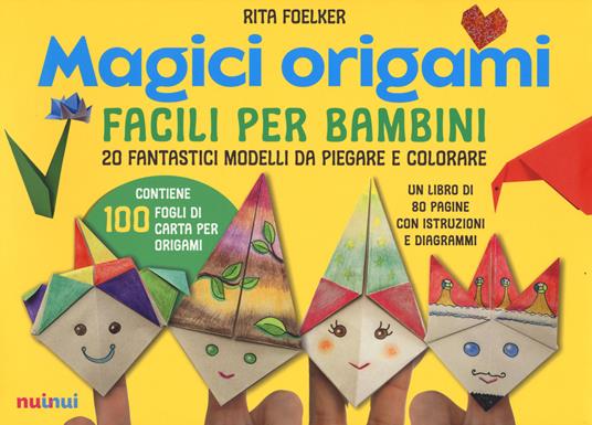 Magici origami. Facili per bambini. 20 fantastici modelli da piegare e colorare. Ediz. a colori. Con 100 fogli di carta per origami - Rita Foelker - copertina