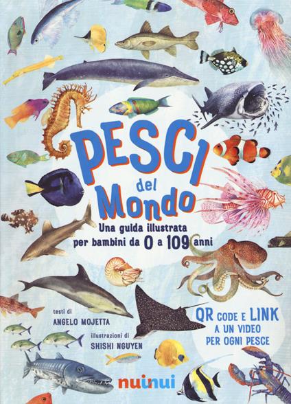 Pesci del mondo. Una guida illustrata per bambini da 0 a 109 anni - Angelo Mojetta - copertina