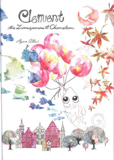 Clement the transparent chameleon. Ediz. a colori - Ayano Otani - 2