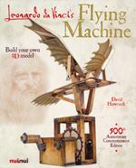 Leonardo Da Vinci's Flying machine. Ediz. illustrata. Con gadget