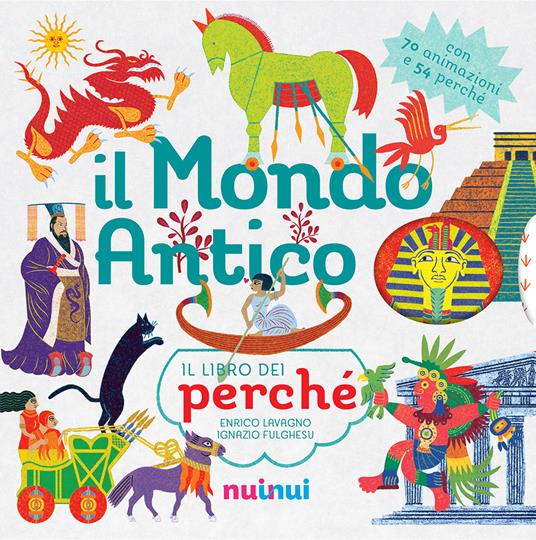 Il mondo antico. Il libro dei perché. Ediz. a colori - Enrico Lavagno,Ignazio Fulghesu,Andrea Bignone - copertina