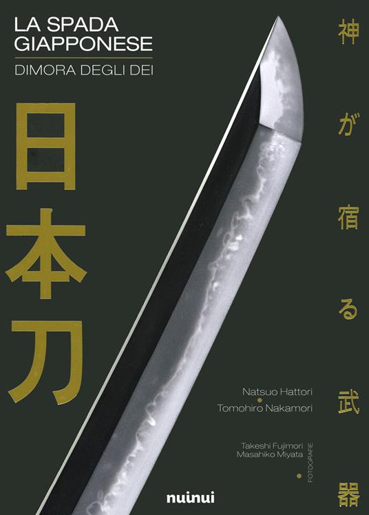 La spada giapponese. Dimora degli dei. Ediz. illustrata - Natsuo Hattori,Tomohiro Nakamori - copertina